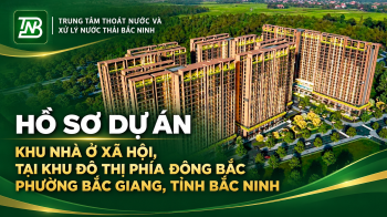 Dự án Khu nhà ở xã hội, tại Khu đô thị phía Đông Bắc phường Bắc Giang, tỉnh Bắc Ninh