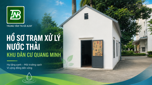 HỒ SƠ TRẠM XỬ LÝ NƯỚC THẢI KHU DÂN CƯ QUANG MÌNH