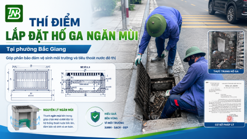 Thí điểm lắp đặt hố ga ngăn mùi tại phường Bắc Giang, góp phần bảo đảm vệ sinh môi trường và tiêu thoát nước đô thị