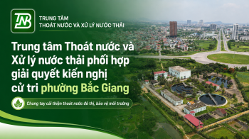 Trung tâm Thoát nước và Xử lý nước thải phối hợp giải quyết kiến nghị của cử tri phường Bắc Giang về thoát nước đô thị, vệ sinh môi trường