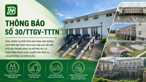 THÔNG BÁO SỐ 30/TBGV-TTTN  Về việc giao nhiệm vụ triển khai một số nội dung liên quan đến sửa chữa, bảo dưỡng trạm biến áp; tham mưu mua sắm phương tiện, thiết bị phục vụ vớt bèo rác và hoàn thiện thủ tục thanh toán, quyết toán dịch vụ công ích theo cơ ch