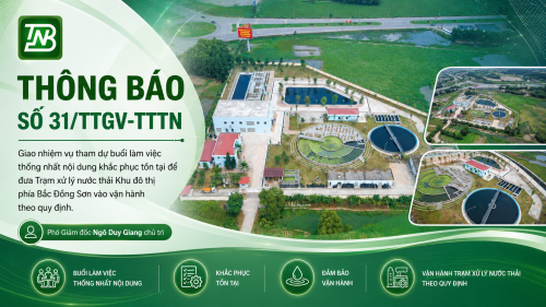 THÔNG BÁO SỐ 31/TBGV-TTTN  Về việc giao nhiệm vụ tham dự buổi làm việc thống nhất nội dung khắc phục tồn tại để đưa hạng mục Trạm xử lý nước thải Khu đô thị phía Bắc Đồng Sơn vào vận hành theo quy định