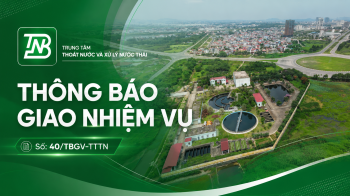 THÔNG BÁO GIAO NHIỆM VỤ Số: 40/TBGV-TTTN: Về việc rà soát, đề xuất thủ tục cấp Giấy chứng nhận quyền sử dụng đất đối với các trạm bơm, trạm xử lý nước thải và đề xuất bố trí trụ sở làm việc của Trung tâm