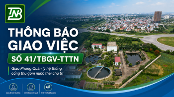 Thông báo giao việc số 41/TBGV-TTTN Giao Phòng Quản lý hệ thống cống thu gom nước thải chủ trì kiểm tra, rà soát hồ sơ, hiện trạng và tham mưu tiếp nhận bàn giao hệ thống thoát nước, xử lý nước thải thuộc dự án Khu đô thị mới phía Đông thị trấn Đồi Ngô, x