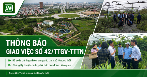 THÔNG BÁO GIAO VIỆC SỐ 42/TBGV-TTTN: Về việc rà soát, đánh giá hiện trạng các trạm xử lý nước thải tại các khu đô thị, khu dân cư, khu nhà ở trên địa bàn phía Bắc sông Cầu