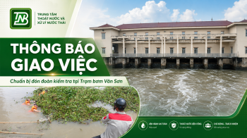 THÔNG BÁO GIAO VIỆC SỐ 44/TBGV-TTTN:  Về việc chuẩn bị các điều kiện phục vụ buổi kiểm tra thực tế hiện trạng Trạm bơm Văn Sơn của Sở Xây dựng