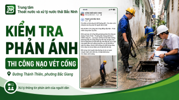 THÔNG BÁO GIAO VIỆC Số 55/TBGV-TTTN: Về việc kiểm tra, xử lý phản ánh liên quan đến công tác nạo vét hệ thống thoát nước tại đường Thánh Thiên, phường Bắc Giang