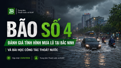BÃO SỐ 4 VÀ BÀI HỌC VỀ CÔNG TÁC THOÁT NƯỚC, CHỐNG NGẬP TRONG ĐIỀU KIỆN MƯA LỚN - LŨ SÔNG CÙNG GIA TĂNG