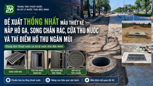 Trung tâm Thoát nước và Xử lý nước thải đề xuất chuẩn hóa mẫu nắp hố ga, song chắn rác, cửa thu nước và thí điểm hố thu ngăn mùi trên địa bàn tỉnh Bắc Ninh