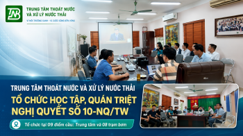Trung tâm Thoát nước và Xử lý nước thải tổ chức học tập, quán triệt Nghị quyết số 10-NQ/TW của Bộ Chính trị tại 09 điểm cầu