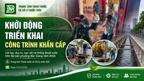 Trung tâm Thoát nước và Xử lý nước thải tổ chức khởi động triển khai công trình khẩn cấp cải tạo, duy tu, nạo vét hệ thống thoát nước trên địa bàn phường Bắc Giang năm 2026